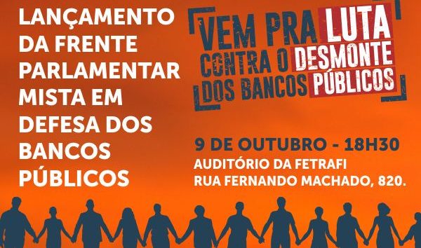  Lançamento da Frente Parlamentar Mista em Defesa dos Bancos Públicos será nesta segunda-feira (9)