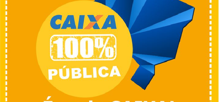  Caixa 100% pública deve ser uma luta de todos 