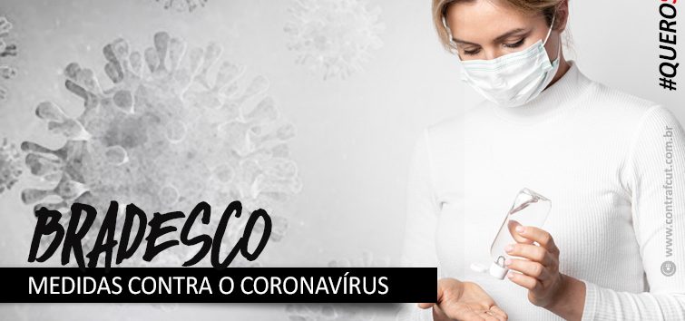  Depois de reivindicações, Bradesco anuncia medidas contra Coronavírus