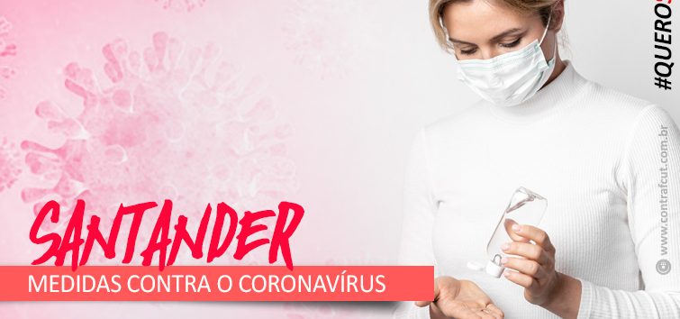  Coronavírus: Santander atende movimento sindical