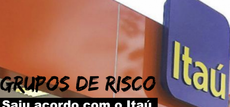  Saiu acordo com o Itaú para trabalhadores do grupo de risco