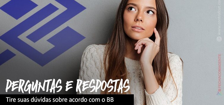  “Perguntas e respostas” esclarecem dúvidas sobre acordo com o BB