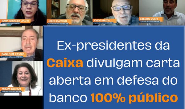  Ex-presidentes da Caixa divulgam carta aberta em defesa do banco 100% público