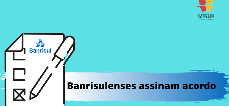  Banrisulenses assinam Acordo Coletivo com o Banco