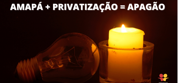  O Amapá e a verdade sobre a Privatização