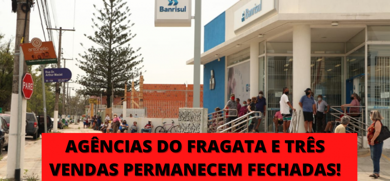  ATENÇÃO: Agências do Banrisul do Fragata e Três Vendas permanecem fechadas nesta sexta-feira (4)