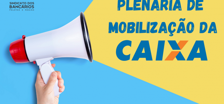  Plenária de Mobilização: empregados da Caixa de Pelotas e Região têm encontro marcado nesta segunda (26), às 19h30min