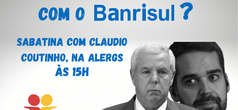  Banrisul Cartões: nesta quarta (18), às 15h, tem sabatina com Coutinho na ALERGS