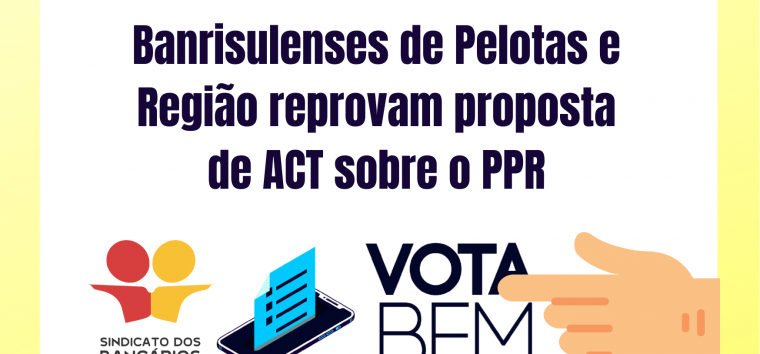  Banrisulenses de Pelotas e Região não aprovam proposta de PPR