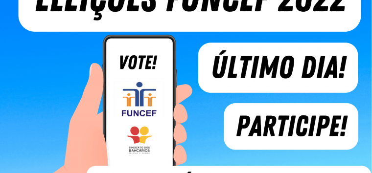  Eleições da Funcef: não deixe para votar na última hora