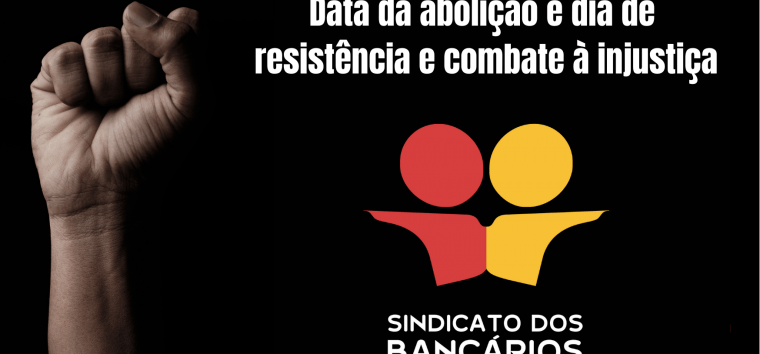  Data da abolição é dia de resistência e combate à injustiça