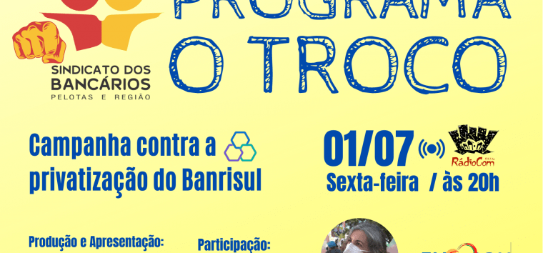  Programa O Troco aborda Campanha contra a privatização do Banrisul