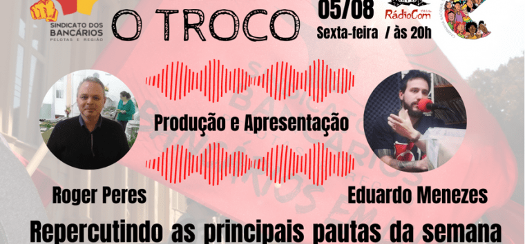  Hoje é dia de O Troco na RádioCom, a partir das 20h
