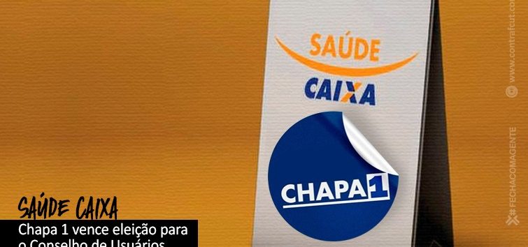  Chapa 1 vence eleição para o Conselho de Usuários do Saúde Caixa