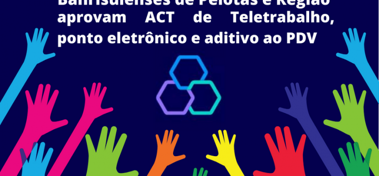  Banrisulenses de Pelotas e Região aprovam ACT de Teletrabalho, ponto eletrônico e aditivo ao PDV