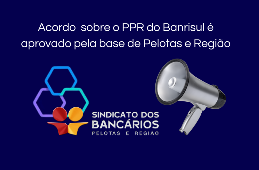  Banrisulenses de Pelotas e Região aprovam ACT sobre PPR