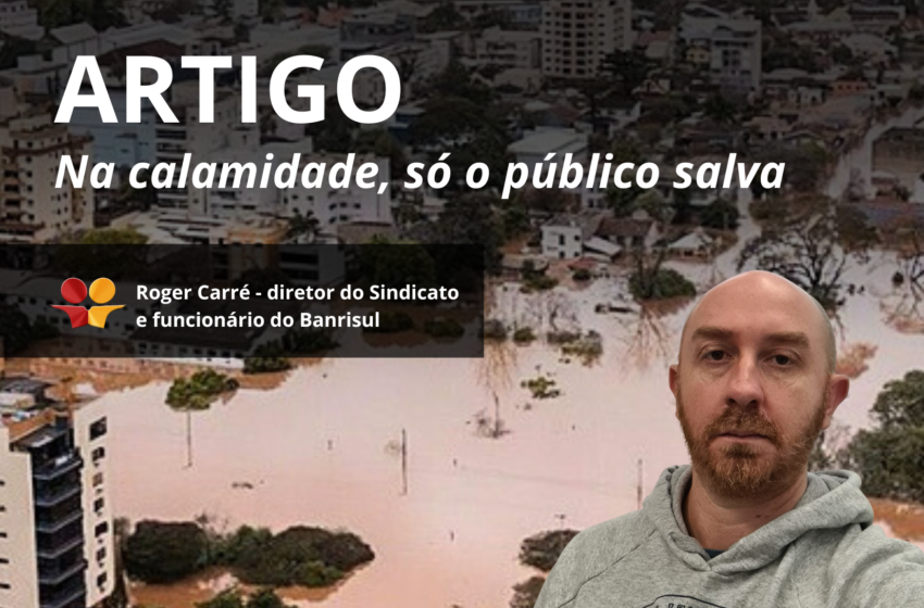  Na calamidade, só o público salva