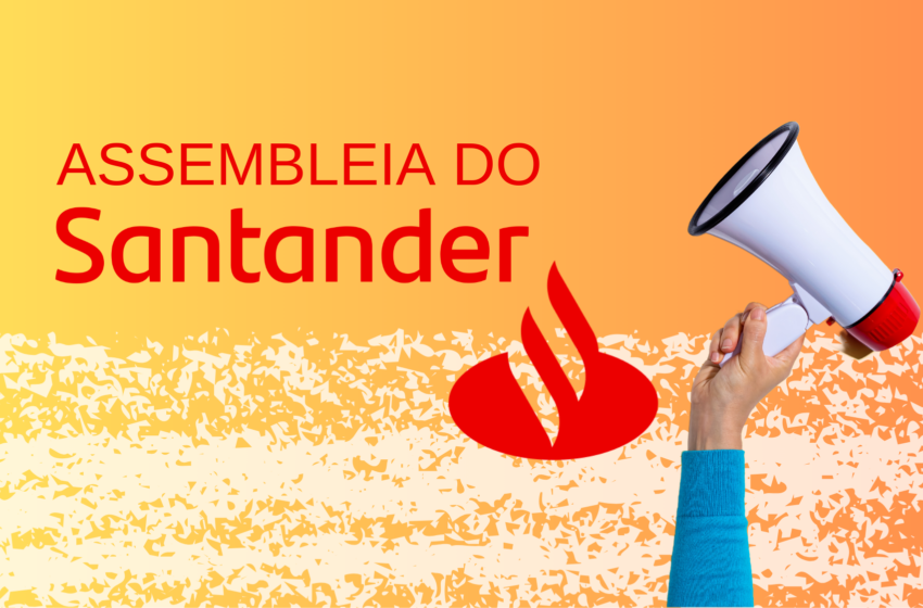  Sindicato realiza Assembleia para deliberar sobre ACT do Santander (confira edital)