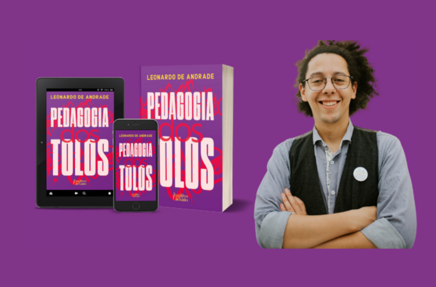  Pedagogia dos tolos: Leonardo de Andrade lança livro para refletir sobre a educação no Brasil