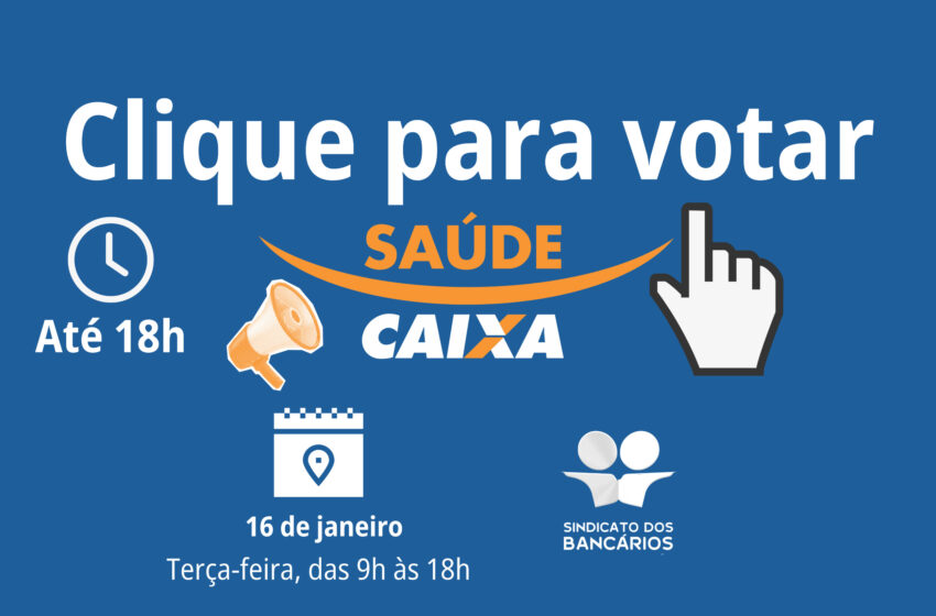  Saúde Caixa: Votação vai até as 18h desta terça-feira, 16  (confira edital)