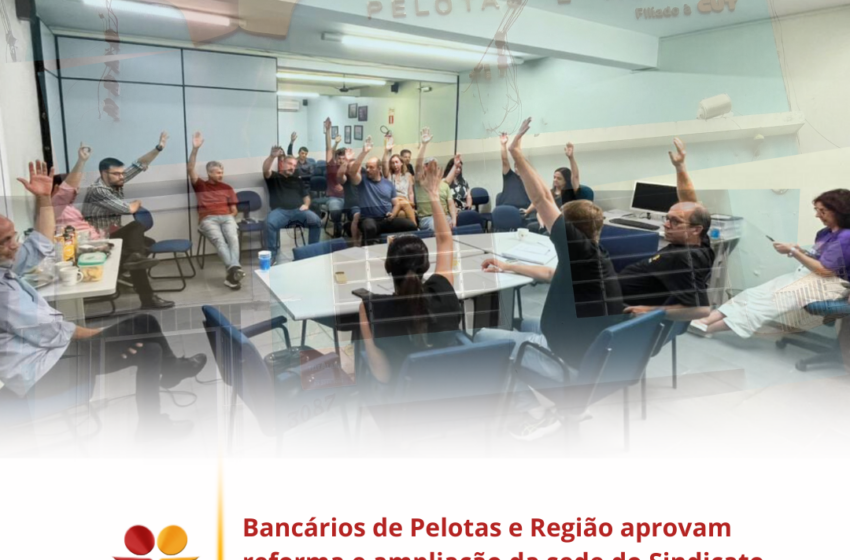  Bancários de Pelotas e Região aprovam reforma e ampliação da sede do Sindicato