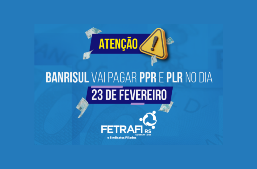  Banrisul vai pagar PPR e PLR dia 23 de fevereiro