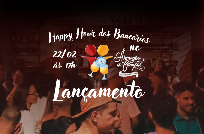  Happy Hour dos Bancários será lançado no Armazém do Campo