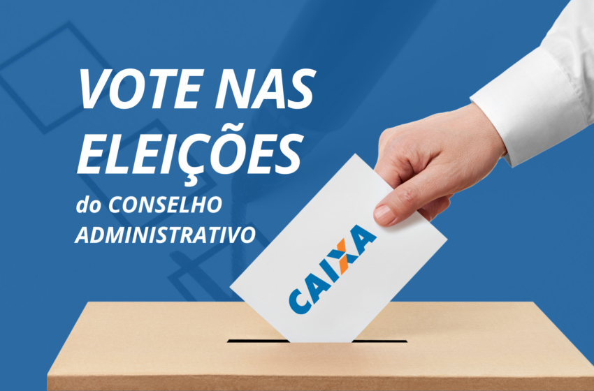  Eleições para o CA da Caixa: acesse aqui