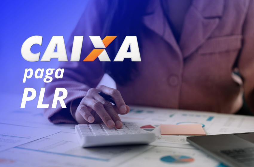  Caixa paga PLR nesta quinta-feira (29)