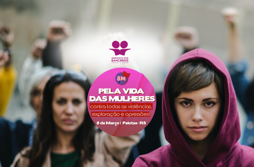  Pela vida das mulheres: Sindicato convida bancárias para participar da Marcha do 8M