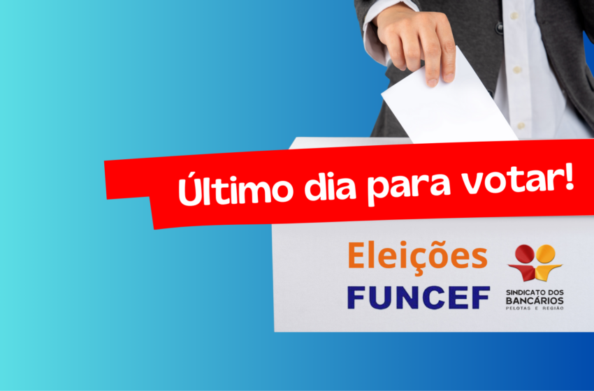  Último dia para votar nas Eleições da Funcef