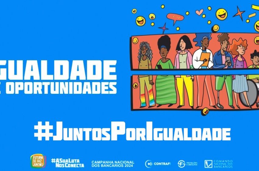  Campanha Nacional: Igualdade de Oportunidades será o tema da 3ª reunião com Fenaban, dia 11