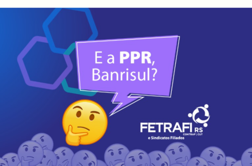  Fetrafi-RS reitera pedido de informações sobre PPR ao Banrisul