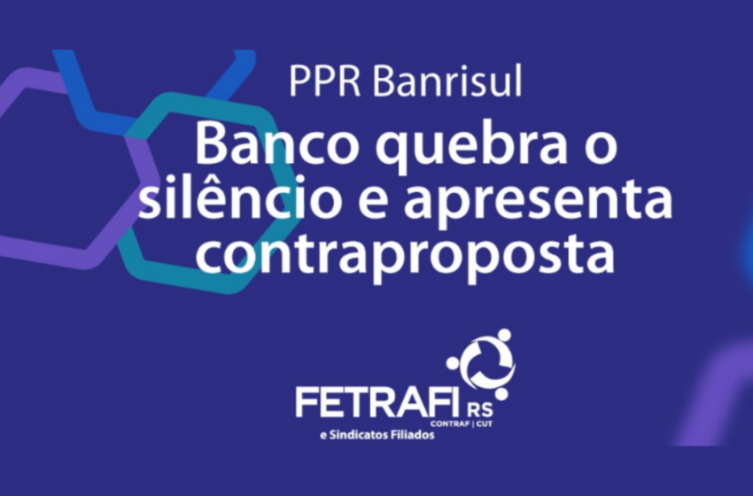  PPR Banrisul: Banco quebra silêncio e apresenta contraproposta
