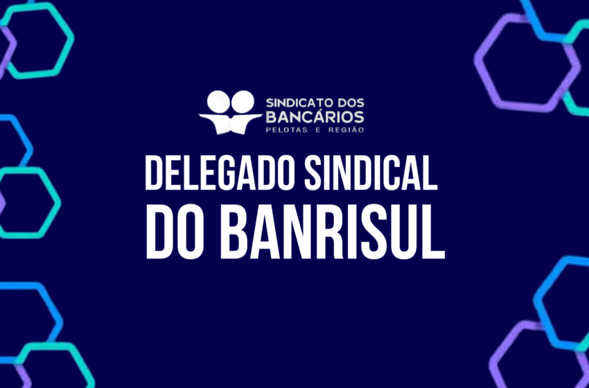  Último dia para se inscrever na eleição para delegado sindical do Banrisul