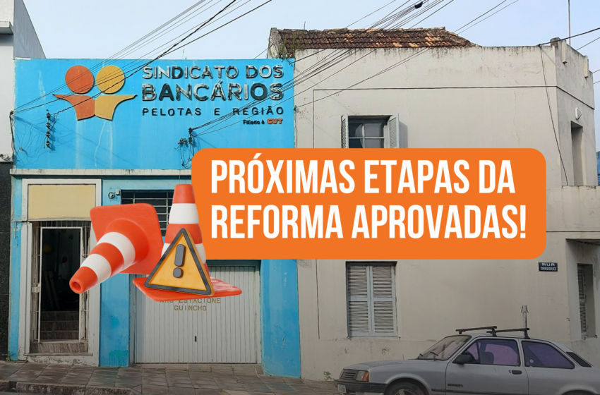  Bancários aprovam as próximas etapas da reforma da sede do Sindicato