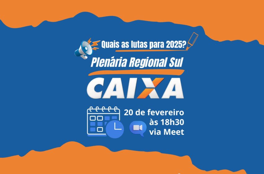  Sindicato convoca bancários para Plenária Regional Sul da Caixa