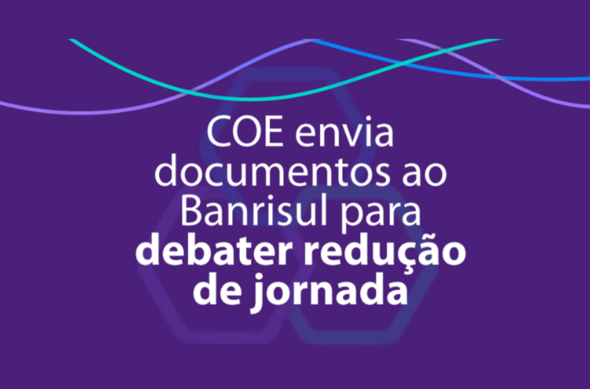  COE Banrisul cobra informações e sugere critérios para revisão de proposta de reestruturação