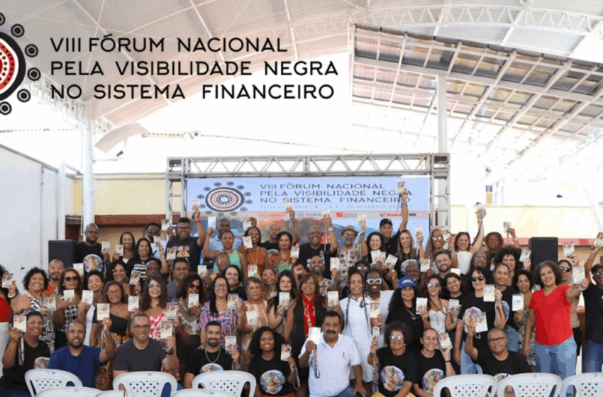  VIII Fórum Nacional pela Visibilidade Negra aprova agenda de ações de enfrentamento ao racismo estrutural no sistema financeiro